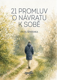 21 promluv o návratu k sobě - Pavel Špatenka