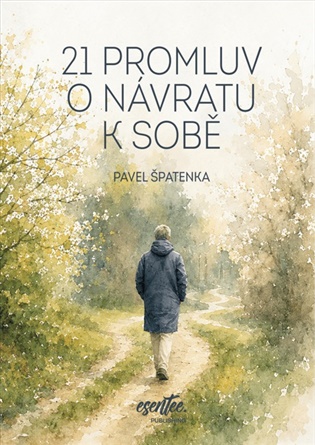 21 promluv o návratu k sobě - Pavel Špatenka