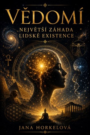 Vědomí: Největší záhada lidské existence - Jana Horkelová
