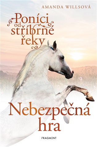 Poníci od stříbrné řeky – Nebezpečná hra - Amanda Willsová