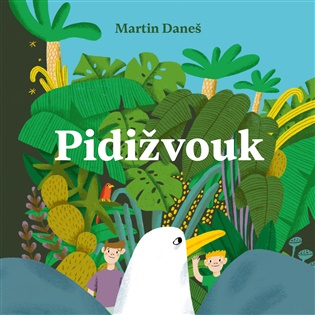 Pidižvouk: aneb Adamova ne(o)věřitelná dobrodružství 20 000 šplouchů pod kuchyňským dřezem - Martin Daneš
