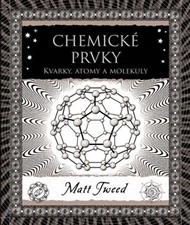 Chemické prvky: Kvarky, atomy a molekuly - Matt Tweed