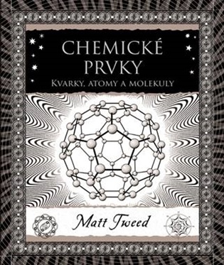 Chemické prvky: Kvarky, atomy a molekuly - Matt Tweed