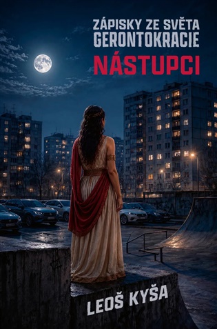 Nástupci: Zápisky ze světa gerontokracie - Leoš Kyša
