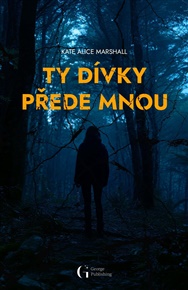 Ty dívky přede mnou - Kate Alice Marshall