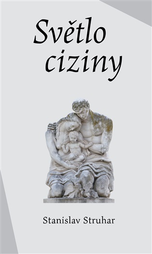 Světlo ciziny - Stanislav Struhar
