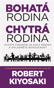 Bohatá rodina, chytrá rodina - Robert T. Kiyosaki