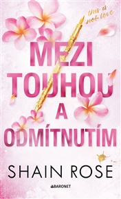 Mezi touhou a odmítnutím - Shain Rose