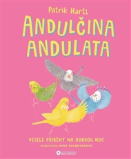 Andulčina andulata: Veselé příběhy na dobrou noc - Patrik Hartl