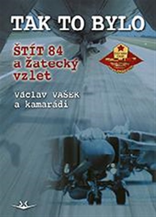Tak to bylo. Štít 84 a Žatecký vzlet - 