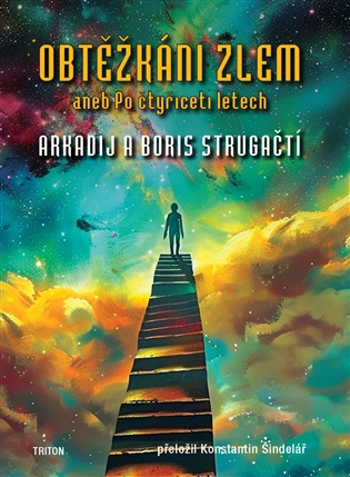 Obtěžkáni zlem aneb Po čtyřiceti letech - Arkadij Strugackij, Boris Strugackij