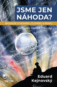 Jsme jen náhoda? - Eduard Kejnovský