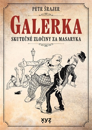 Galerka: Skutečné zločiny za Masaryka - Petr Šrajer