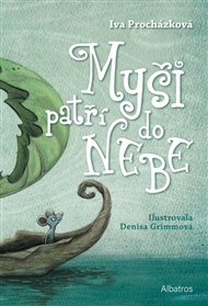 Myši patří do nebe: ...ale jenom na skok - Iva Procházková