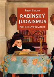 Rabínský judaismus: přehledný průvodce - Pavel Sládek