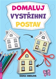Domaluj, vystřihni, postav - Radka Kneblová