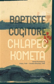 Chlapec kometa: Hanuš Hachenburg, Praha / 1929 – Osvětim-Březinka / 1944 - Baptiste Cogitore