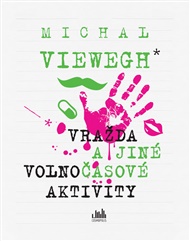 Vražda a jiné volnočasové aktivity - Michal Viewegh
