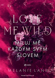 Love Me Wild: Miluj mě každým svým slovem - Lane Melanie
