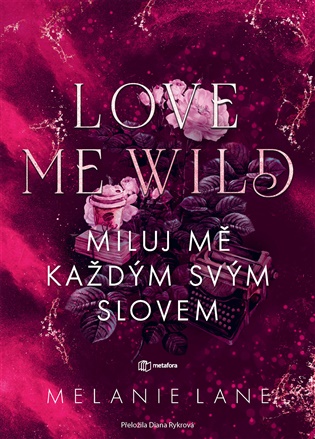 Love Me Wild: Miluj mě každým svým slovem - Lane Melanie