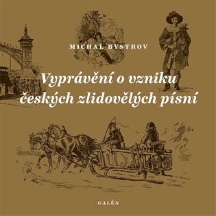 Vyprávění o vzniku českých zlidovělých písní - Michal Bystrov