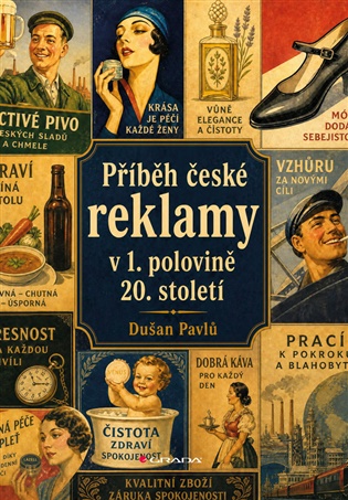 Příběh české reklamy v 1. polovině 20. století - Dušan Pavlů