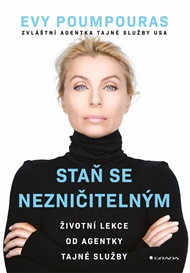 Staň se nezničitelným: Životní lekce od agentky tajné služby - Evy Poumpouras
