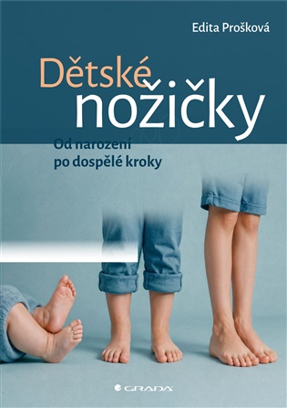 Dětské nožičky: Od narození po dospělé kroky - Edita Prošková