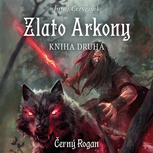 Zlato Arkony 2: Černý Rogan, díl druhý - Juraj Červenák