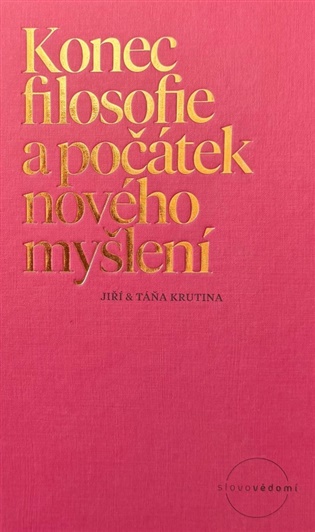 Konec filosofie a počátek nového myšlení: Civilizační bod obratu - Táňa Krutina, Jiří Krutina