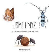 Jsme hmyz: ...a chceme vám ukázat náš svět -  kolektiv autorů