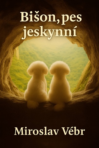Bišon, pes jeskynní - Miroslav Vébr