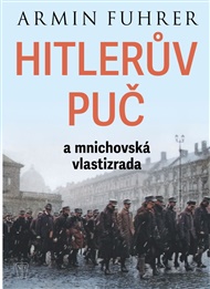 HITLERŮV PUČ a mnichovská vlastizrada - Armin Fuhrer