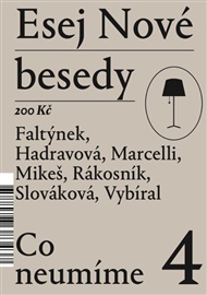Esej Nové besedy 4 - Co nezapomínáme - Petr Bláha, Dan Faltýnek, Tereza Hadravová, Bohumil Kartous, Radim Marada, Miroslav Marcelli, Stanislav Mikeš