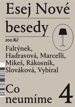 Esej Nové besedy 4 - Co nezapomínáme - Petr Bláha, Dan Faltýnek, Tereza Hadravová, Bohumil Kartous, Radim Marada, Miroslav Marcelli, Stanislav Mikeš