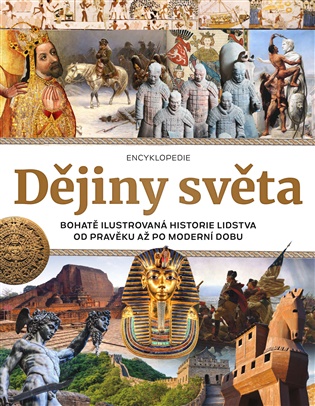 Dějiny světa: Bohatě ilustrovaná historie lidstva od pravěku až po moderní dobu - 