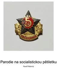 Parodie na socialistickou pětiletku - Pavel Pokorný