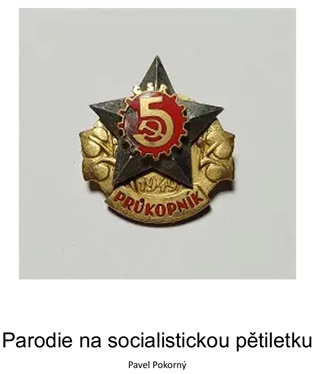 Parodie na socialistickou pětiletku - Pavel Pokorný