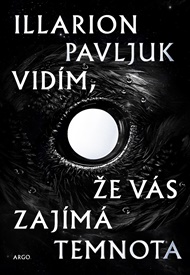 Vidím, že vás zajímá temnota - Illarion Pavljuk