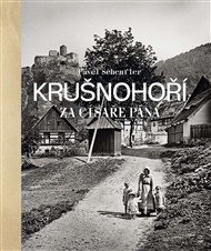 Krušnohorsko za císaře pána - Pavel Scheufler