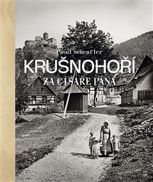 Krušnohorsko za císaře pána - Pavel Scheufler