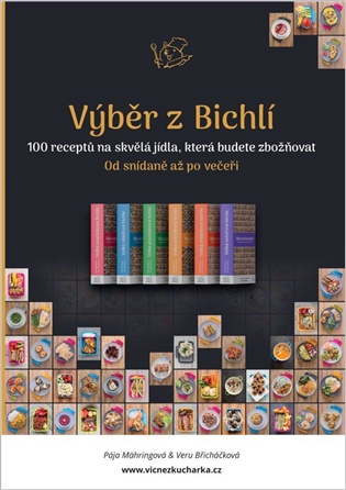 Výběr z Bichlí: 100 receptů na skvělá jídla, která budete zbožňovat - Veronika Břicháčková, Pavlína Mähringová
