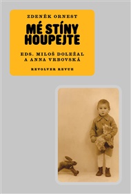 Mé stíny houpejte: Dopisy – deník – básně - Zdeněk Ornest, Miloš Doležal (ed.), Anna Vrbovská (ed.)
