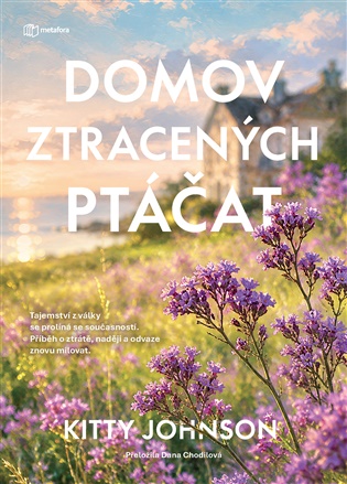 Domov ztracených ptáčat: Dvě ženy v proudu času a života. - Kitty Johnson