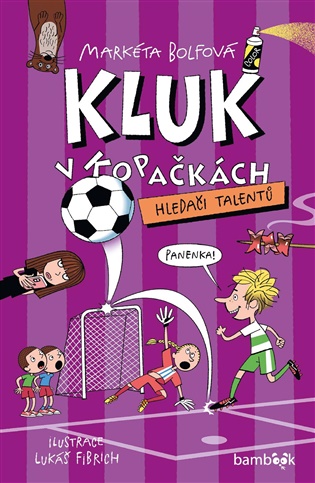 Kluk v kopačkách – Hledači talentů - Markéta Bolfová
