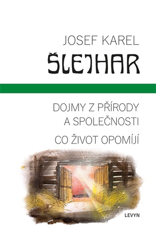 Dojmy z přírody a společnosti / Co život opomíjí - Josef Karel Šlejhar