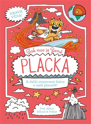 Jak moc je Země placka: A další utajovaná fakta o naší planetě! - William Potter, Richard Watson