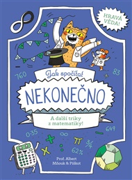 Jak spočítat nekonečno: A další triky z matematiky! - William Potter, Richard Watson