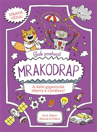Jak postavit mrakodrap: A další gigantické objevy a vynálezy! - William Potter, Richard Watson