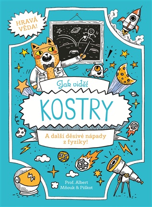Jak vidět kostry: A další děsivé nápady z fyziky! - William Potter, Richard Watson